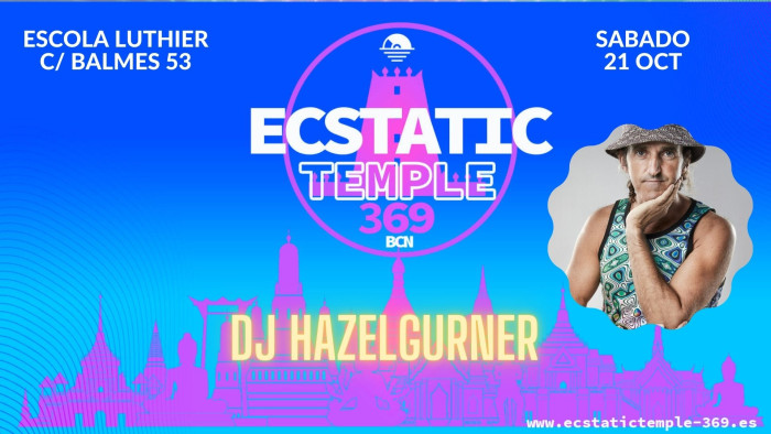 Dj Hazelgurner - Ecstatic Temple 369 bcn