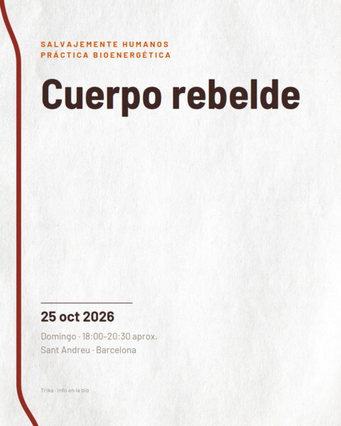 Salvajemente humanos (práctica bioenergética): Cuerpo rebelde